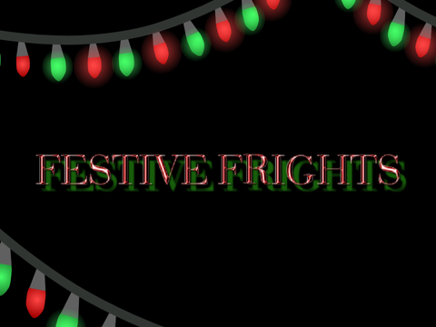 -Festive Frights-