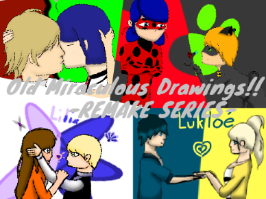 REMAKE SERIES!!! *Recreating old miraculous drawings*