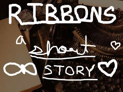 Ribbons -- a short story