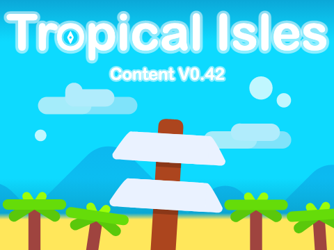 Tropical Isles V0.42 By: Huckaroo