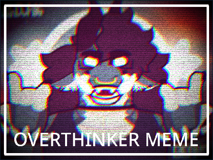 ▹[ Overthinker meme┊Re-make ] : : :