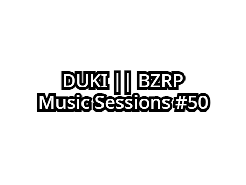 DUKI || BZRP Music Sessions #50