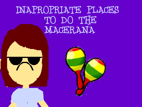 Innaproprite Places to do the Macerana