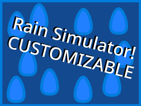 Rain Simulator! CUSTOMIZABLE GAMES ALL ASHETIC GAMES GAMES # GAMES #games #all