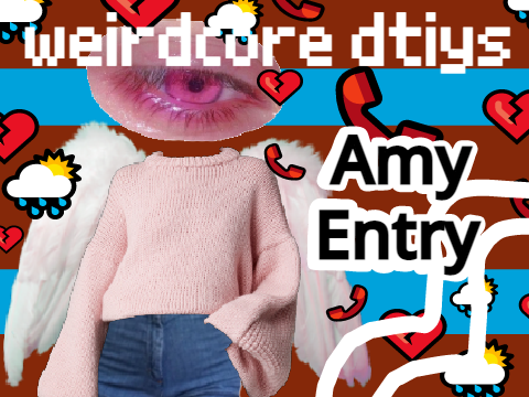 ⛳️weirdcore dtiys [ Amy Entry ]