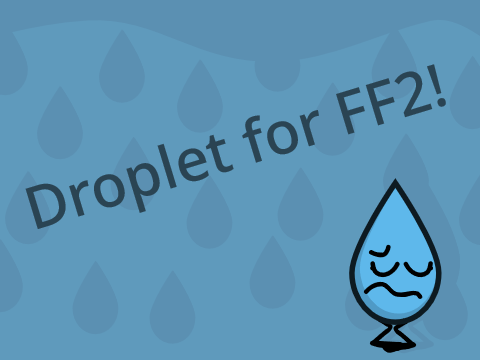 Droplet for FF2!