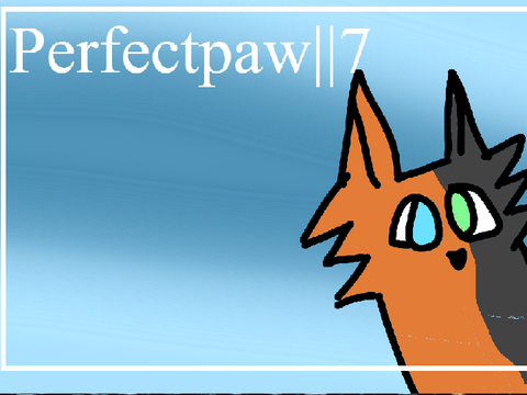 Perfectpaw||7|WIP