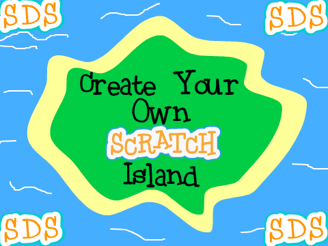 Create Your Own Scratch Island - SDS
