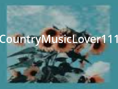 CountryMusicLover111! :)