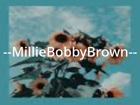--MillieBobbyBrown--! :o