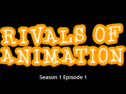 Rivals of Animation - Season 1 Episode 1