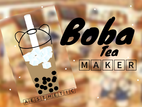 -✨Boba Tea Maker✨-