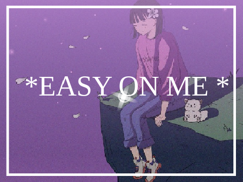 EASY ON ME~ PT COVER