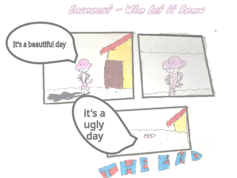 Earnest : Who let it snow