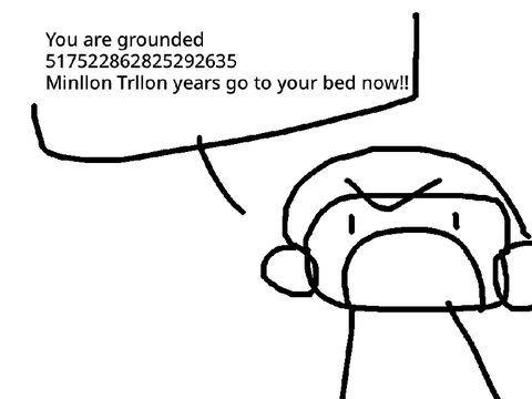 Go your Room NOWWWWWW!