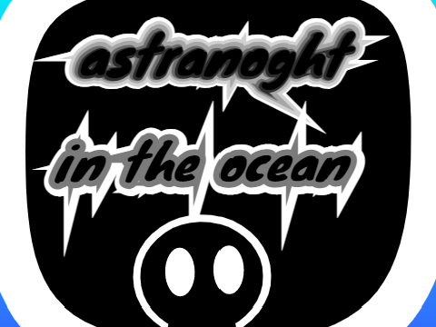 [MY ENTRY] Astranoght in the ocen#(AMV) [clean]