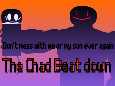 The Chad Beat Down