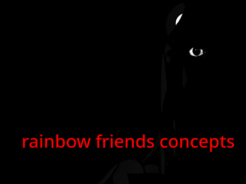 rainbow friends concepts  ( black )
