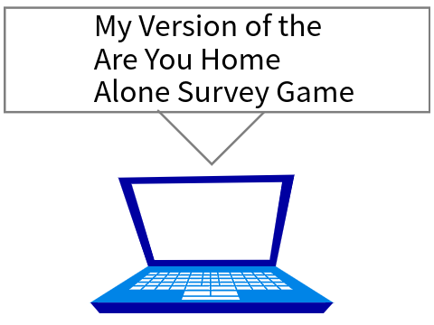 My Version of the Are You Home Alone Survey Game