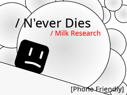 N'ever Dies  - Milk Research [Phone Friendly]