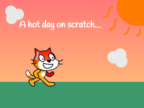 a hot day in scratch....