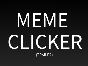 Meme clicker (Trailer)