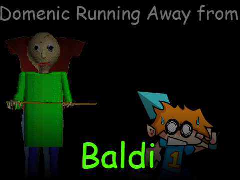 Domenic Running from Baldi