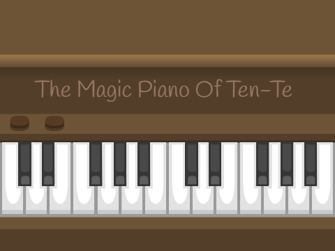 #The Magic Piano Of Ten-Te