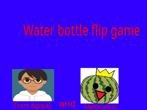Water Bottle Flip Game from Mel0nation and dgoyal