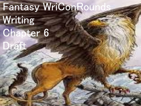 Fantasy WriConRounds Writing Chapter 6 