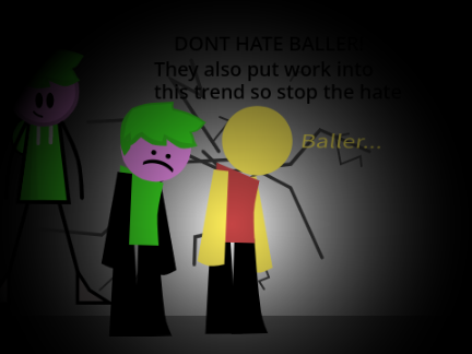 DONT HATE BALLER!