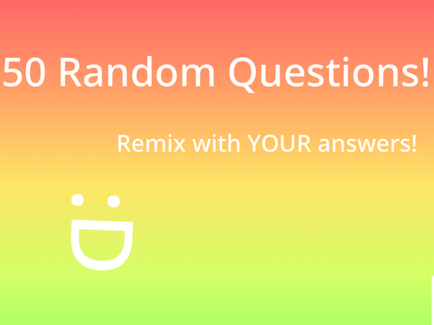 50 Random Questions! remix