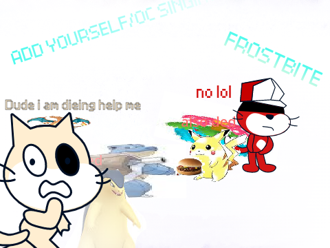 Add yourself/oc singing frostbite