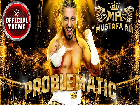 Mustafa Ali Theme Song - "Problematic"