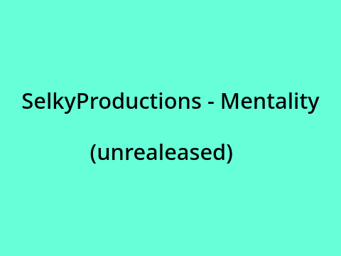 Mentality - Selky (Unreleased)