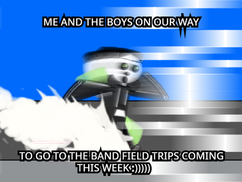 AY on your way to go to the BAND FIELD TRIPS