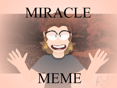 Miracle || MEME