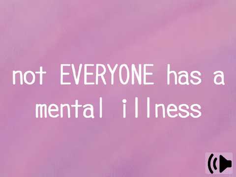 not everyone has a mental illness
