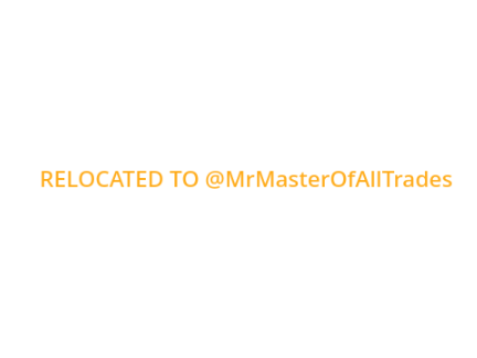 RELOCATED TO @MrMasterOfAllTrades