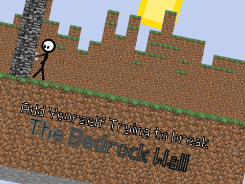 AY: Add Yourself Trying to Break The Bedrock Wall (0)