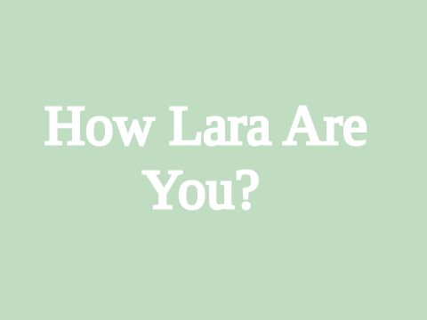 How "Lara" Are You?
