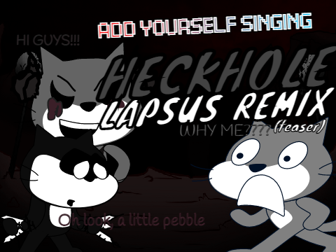 Add yourself/your OC singing Heckhole LAPSUS REMIX (Teaser) (0)