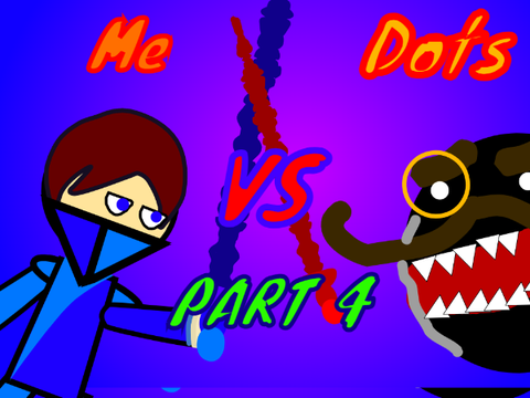 Me vs Dots Part 4