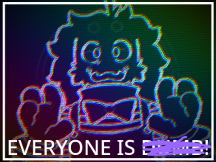 ▹[ EVERYONE IS ----┊MEME ] : : :