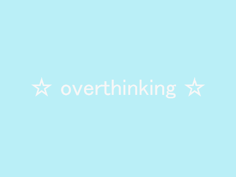 ☆ overthinking || memix ☆