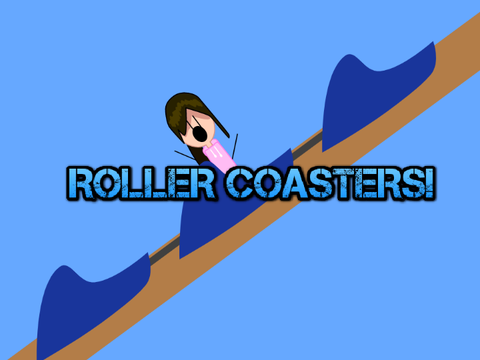 Roller Coasters!!