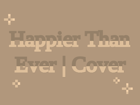 ⚘ | Happier Than Ever (Billie Eilish) Cover Redo ´ˎ˗
