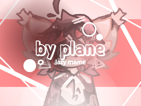 meme . by plane