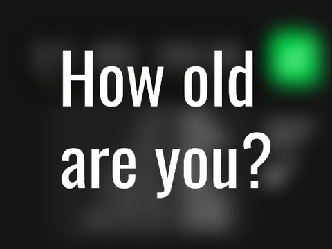 How old are you?