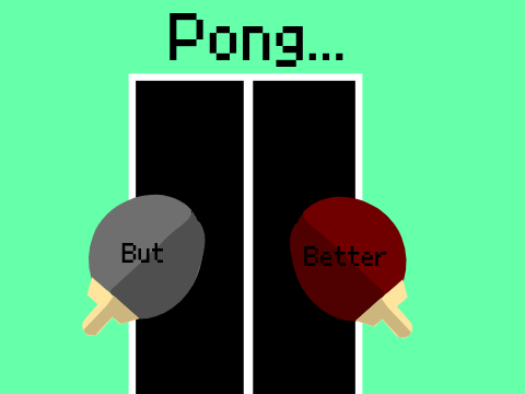 Pong.... But better